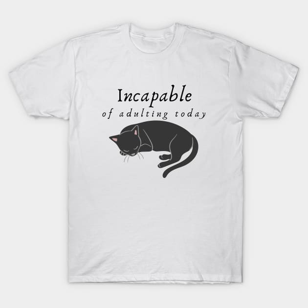 Incapable of Adulting Today - Lazy cat design v4 T-Shirt by CLPDesignLab